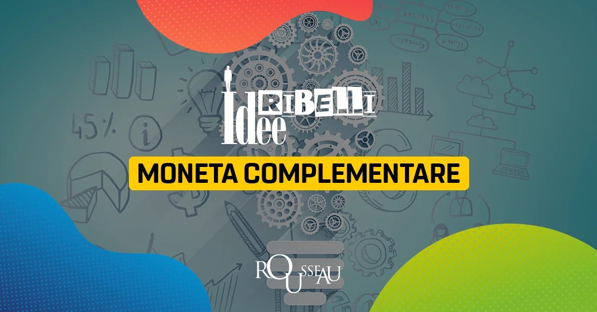 Idee Ribelli: Moneta Complementare