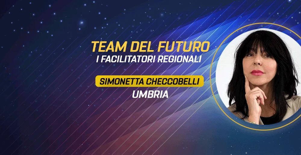 I facilitatori regionali del Team del Futuro: Simonetta Checcobelli - Umbria