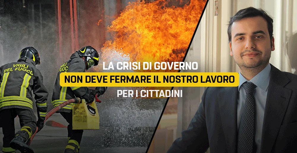 La crisi di governo non deve fermare il nostro lavoro per i cittadini
