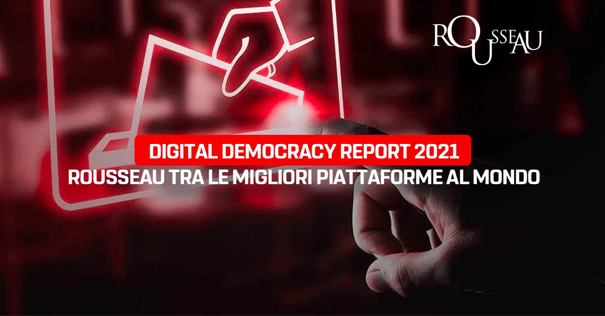 Digital Democracy Report 2021: Rousseau tra le migliori piattaforme al mondo