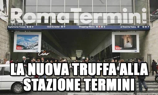 La nuova truffa ai danni dei turisti alla Stazione Termini
