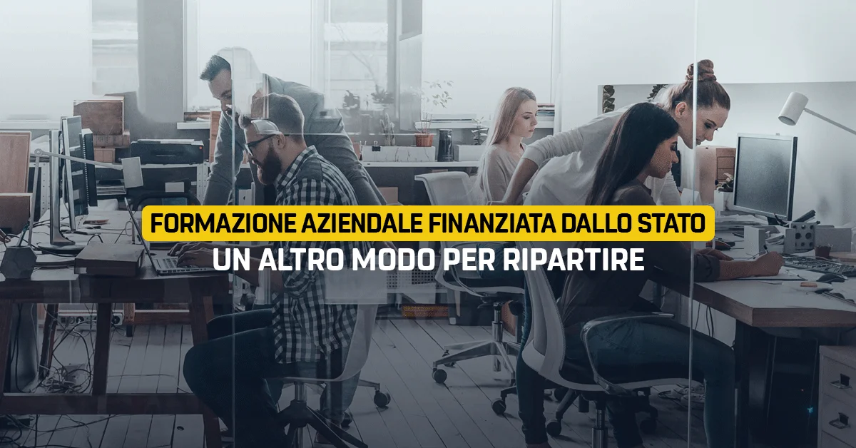 Formazione aziendale finanziata dallo Stato: un altro modo per ripartire