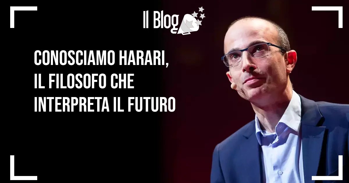 Conosciamo Harari: il filosofo che interpreta il futuro