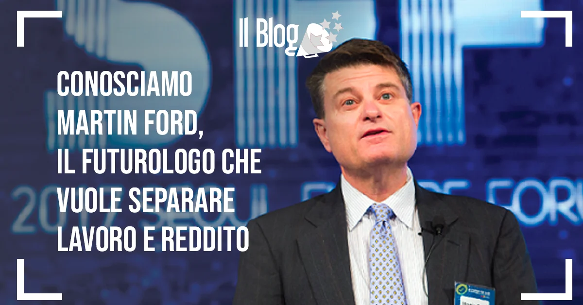 Conosciamo Martin Ford, il futurologo che vuole separare lavoro e reddito