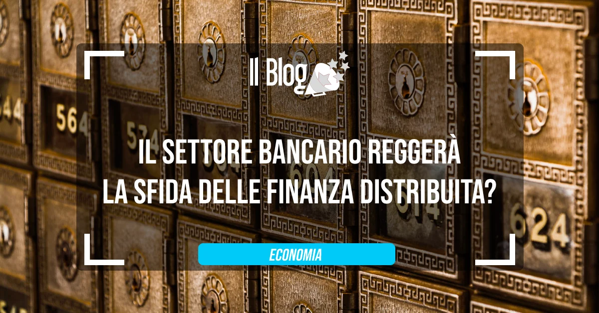 Il settore bancario reggerà la sfida della finanza distribuita?