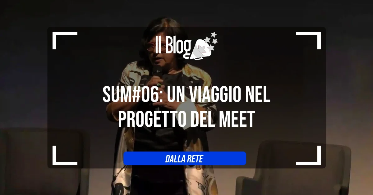 SUM#06: un viaggio nel progetto del MEET