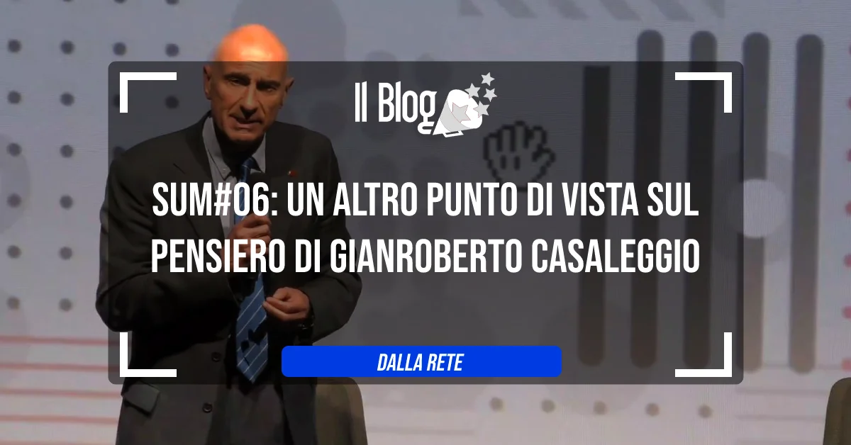SUM#06: un altro punto di vista sul pensiero di Gianroberto Casaleggio