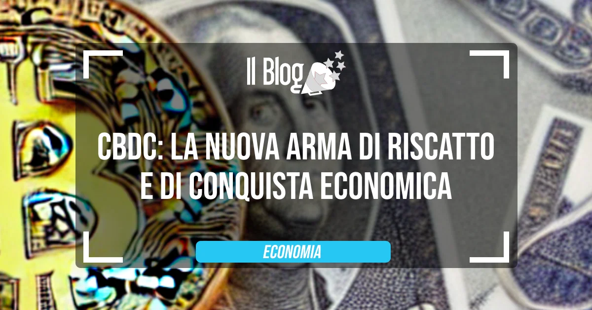 CBDC: la nuova arma di riscatto e di conquista economica