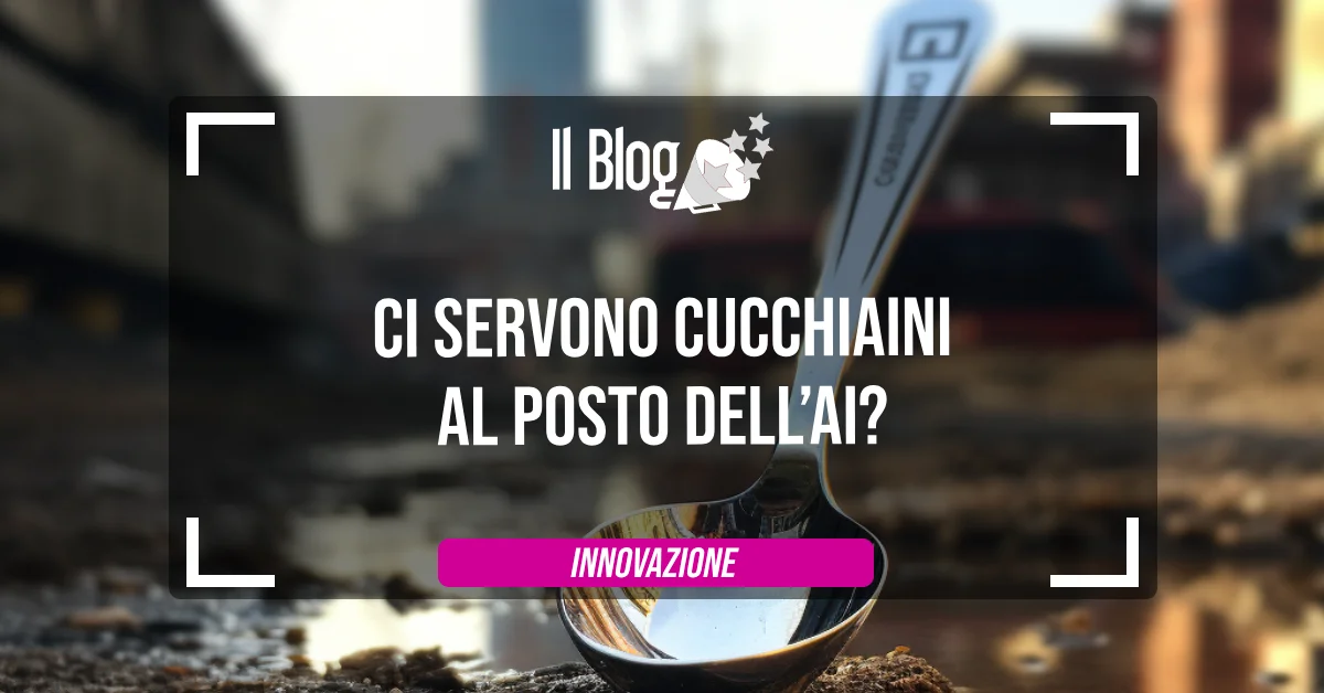 Ci servono cucchiaini al posto dell’AI?