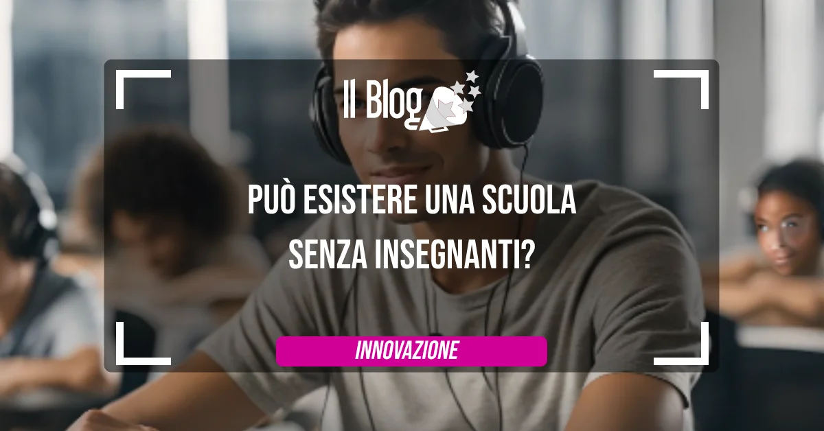 Può esistere una scuola senza insegnanti?